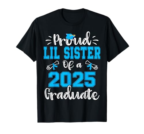 Proud Lil Sister of a 2025 Graduate Class of 2025 Senior 25 T-Shirt