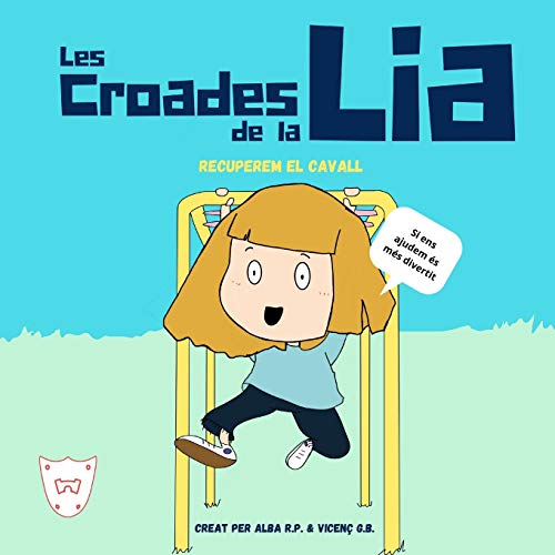 Les Croades de la Lia: Recuperem el cavall. Les conseqncies dels nostres actes, riures i silencis. ([CAT] Les Croades de la Lia)