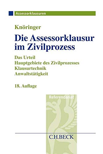 Die Assessorklausur im Zivilprozess: Das Zivilprozessurteil, Hauptgebiete des Zivilprozesses, Klausu Die Assessorklausur im Zivilprozess: Das Zivilprozessurteil, Hauptgebiete des Zivilprozesses, Klausu