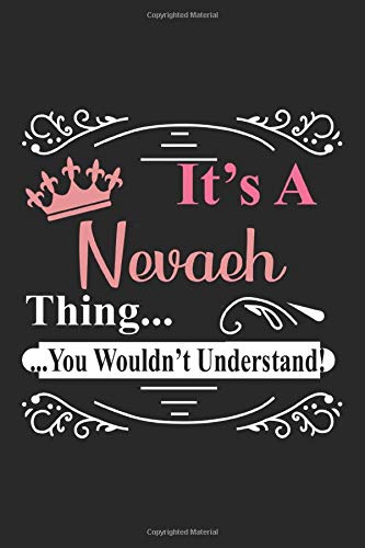 It's a Nevaeh Thing You Wouldn't Understand, Nevaeh Notebook for writing Notebook Cute: Lined Notebook / Journal Gift, Nevaeh journal, 120 Pages, 6 x ... Gift, Journal, College Ruled, Nevaeh Last Nam