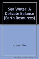 Sea Water: A Delicate Balance (Earth Resources) 0894901575 Book Cover