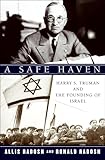 A Safe Haven: Harry S. Truman and the Founding of Israel