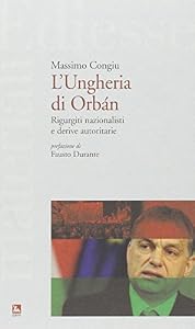 L'Ungheria di Orbán. Rigurgiti nazionalisti e derive autoritarie