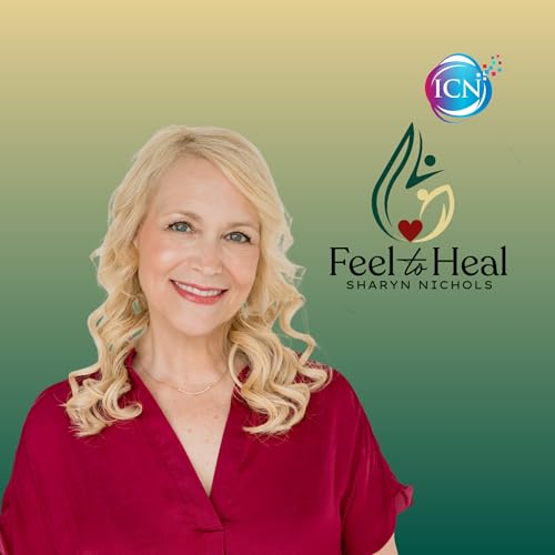 Feel To Heal With Sharyn Nichols Podcast Por Inspired Choices Network arte de portada