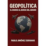 Geopolítica: El Mundo al Borde del Abismo