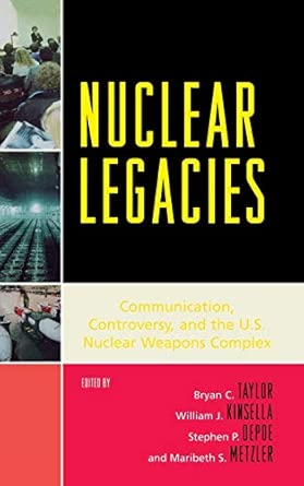 Nuclear Legacies: Communication, Controversy and the U.S. Nuclear Weapons Complex book cover