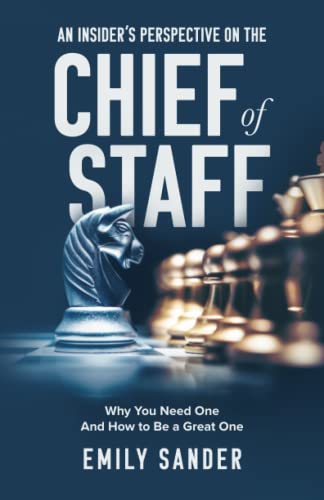 An Insider’s Perspective on the Chief of Staff: Why You