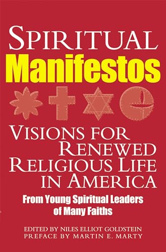 Spiritual Manifestos: Visions for Renewed Religious Life in America from Young Spiritual Leaders of Many Faiths