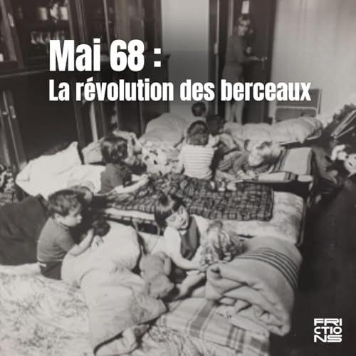 Mai 68 : la r&eacute;volution des berceaux | LA R&Eacute;VOLUTION ET APR&Egrave;S ?
