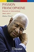 Passion francophone: Discours et interventions 2003 - 2014 2802747576 Book Cover