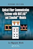 Optical Fiber Communication Systems with MATLAB and Simulink Models (Optics and Photonics)