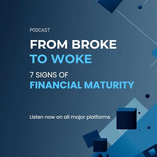 From Broke to Woke: 7 Signs of Financial Maturity