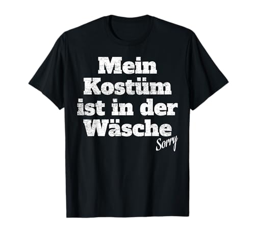 Kostüm Ist In Der Wäsche Karneval Motto Für Kölner Jecken T-Shirt