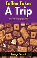 Toffee Takes a Trip: Henry Farrell's Whimsical Journey: Tasting Sweet Adventures in "Toffee Takes a Trip" 9359576700 Book Cover
