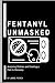 Produktbild FENTANYL UNMASKED: Analyzing Policies and Charting a Path to Recovery (FIGHTING FENTANYL)