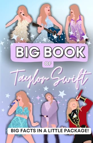 The Big Book Of Taylor Swift: 100+ Essential Facts, Quotes, Quizzes & More