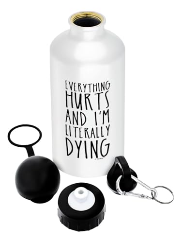 Funny Gym Water Bottle - Everything Hurts and I'm Literally Dying - Pre Workout Gift - Aluminum With Cap & Sport Top - White