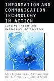 Information and Communication Technologies in Action: Linking Theories and Narratives of Practice