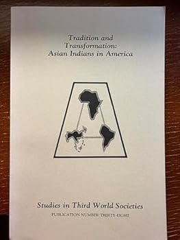 TRADITION AND TRANSFORMATION: ASIAN INDIANS IN AMERICA