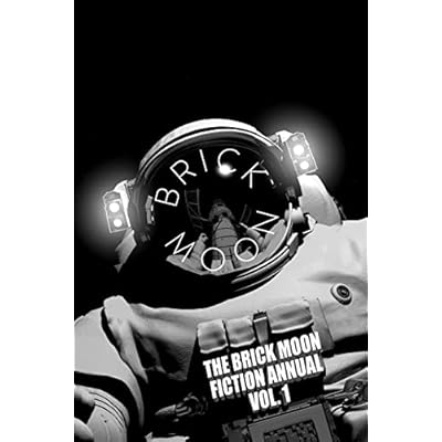 The Brick Moon Fiction Annual Vol. 1