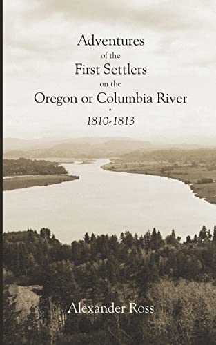 Adventures of the First Settlers on the Oregon or Columbia