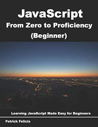 JavaScript from Zero to Proficiency (Beginner): Learn Javascript for ...