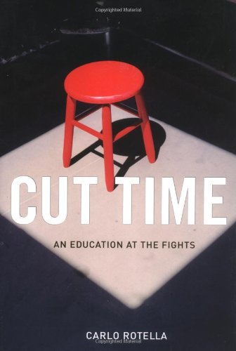 Amazon Com Cut Time An Education At The Fights Ebook Rotella Carlo Kindle Store