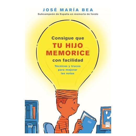 Consigue que tu hijo memorice con facilidad: Técnicas y trucos para mejorar las notas (NO FICCION)