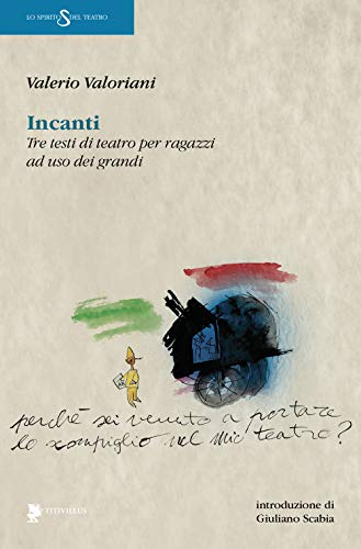 Incanti. Tre testi di teatro per ragazzi ad uso dei grand