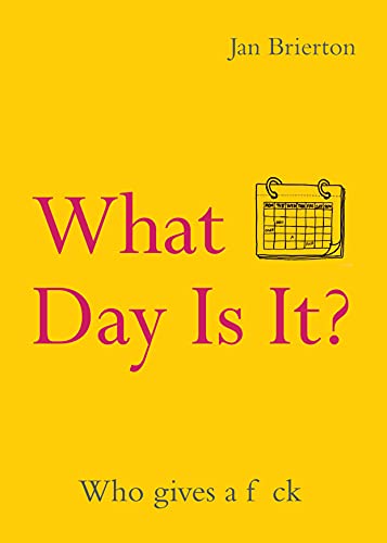 What Day Is It?: Who Gives a F*ck | Poems and Illustrations Inspired by Lockdown