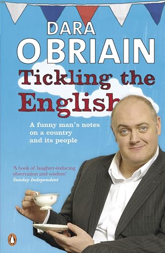 Tickling the English: Notes On A Country And Its People From An Irish Funny Man On Tou