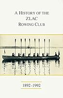 A History of the ZLAC Rowing Club, 1892-1992 B0006OUIXE Book Cover