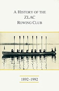 A History of the ZLAC Rowing Club, 1892-1992