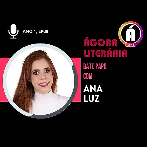 ANA LUZ | Bate-papo na &Aacute;gora Liter&aacute;ria