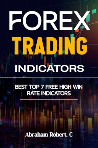 Forex Trading Indicators: Best Top 7 Free High Win Rate Indicator (Forex Trading Books For Beginners, Forex Price Action, Forex Technical Analysis, Tr