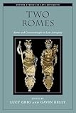 Two Romes: Rome and Constantinople in Late Antiquity (Oxford Studies in Late Antiquity)