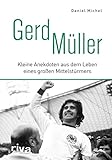  Gerd Müller: Kleine Anekdoten aus dem Leben eines großen Mittelstürmers