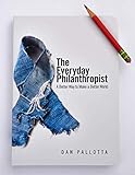 The Everyday Philanthropist: A Better Way to Make a Better World