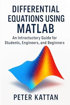 Paperback Differential Equations Using MATLAB: An Introductory Guide for Students, Engineers, and Beginners Book
