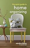  The Quick Guide to Home Organizing by Sandra Felton (2014-03-18)