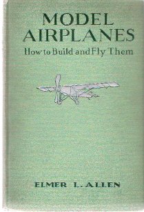 Model Airplanes - How to Build and Fly Them