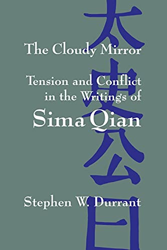 The Cloudy Mirror: Tension and Conflict in the Writings of Sima Qian (Chinese Philosophy Culture)