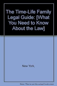 Hardcover The Time-Life Family Legal Guide: [What You Need to Know About the Law] Book