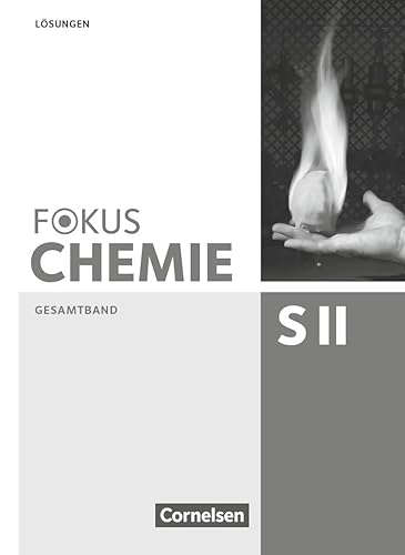 Fokus Chemie - Sekundarstufe II - Allgemeine Ausgabe - Gesamtband Sekundarstufe II: Lösungen zum Schulbuch