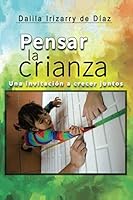 Pensar la crianza: Una invitación a crecer juntos 1723902217 Book Cover