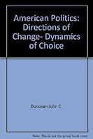 American politics: Directions of change, dynamics of choice 0201014378 Book Cover