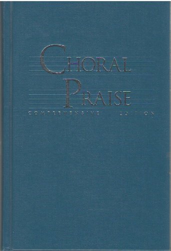 Choral Praise Comprehensive Edition B0021PCJ8S Book Cover