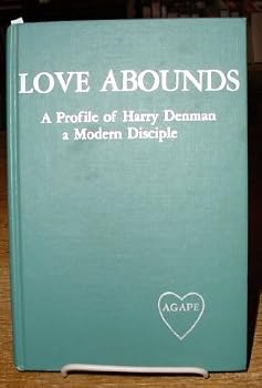 Hardcover Love abounds,: A profile of Harry Denman a modern disciple, Book