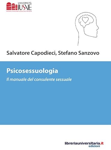 Psicosessuologia. Il Manuale Del Consulente Sessuale