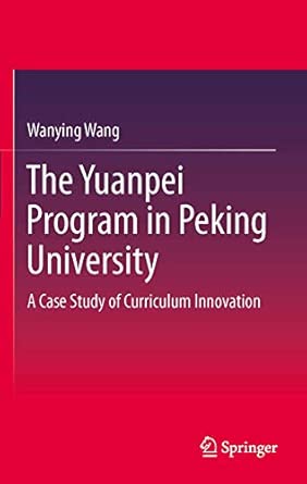 The Yuanpei Program in Peking University: A Case Study of Curriculum Innovation 2014th Edition book cover